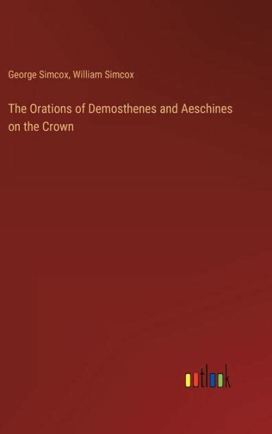 The Orations Of Demosthenes And Aeschines On The Crown By George Simcox