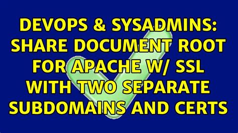 Devops Sysadmins Share Document Root For Apache W Ssl With Two