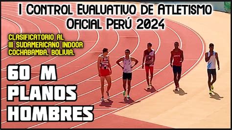 60 m Planos Hombres I Control Evaluativo Oficial de Atletismo Perú