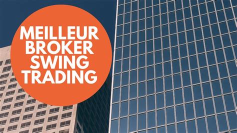 Quel Est Le MEILLEUR BROKER Pour Les SWING TRADER Comparatif Des Swap