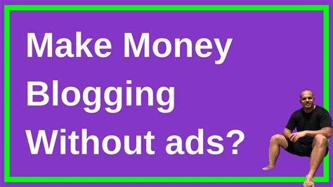 How To Make Money Blogging Without Ads 2018 Youtube