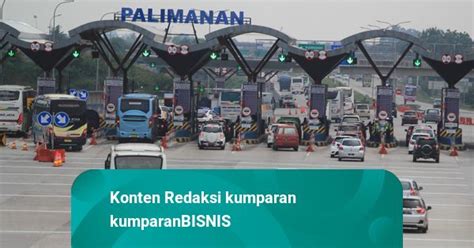 Astra Infra Diskon Tarif Tol Persen Saat Mudik Ini Daftar Ruasnya