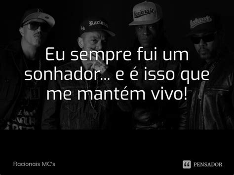 Eu Sempre Fui Um Sonhador E é Isso Racionais Mcs Pensador