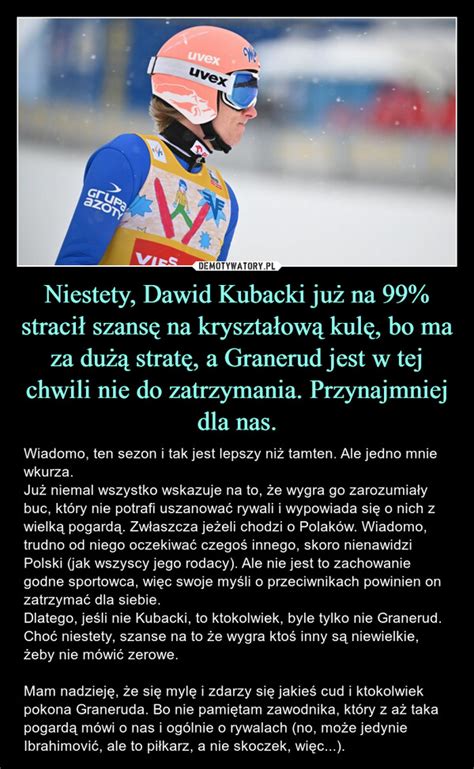 Niestety Dawid Kubacki Ju Na Straci Szans Na Kryszta Ow Kul