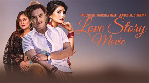 Nepali Love Story Movie Paul Shah Aanchal Sharma Barsha Raut