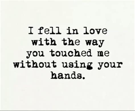 Romantic Quotes The Way You Touched Me Without Using Your Hands