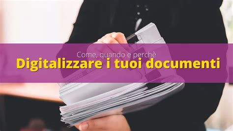 Digitalizzare Documenti Cartacei Come Farlo In Sicurezza