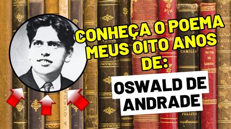 Conheça o poema Meus oito anos de Oswald de Andrade YouTube