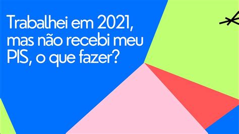 Trabalhei em 2021 mas não recebi meu PIS o que fazer YouTube