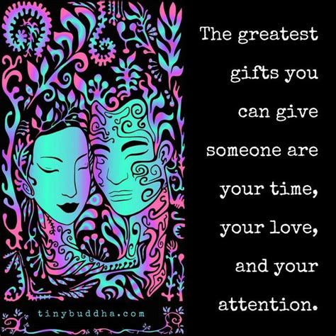 Tiny Buddha On Instagram “the Greatest Ts You Can Give Someone Are