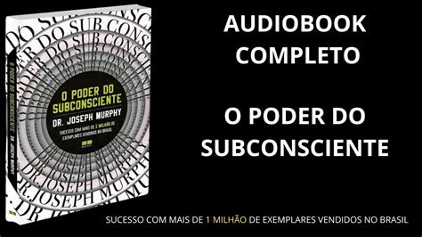 O PODER DO SUBCONSCIENTE AUDIOBOOK COMPLETO Do DR JOSEPH MURPHY YouTube