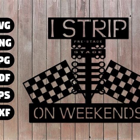 I Strip On The Weekends Svg File Racer Drag Strip Racing Etsy