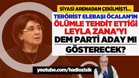 UZUN SÜREDİR SESİ SOLUĞU ÇIKMIYORDU DEM PARTİ LEYLA ZANA YI