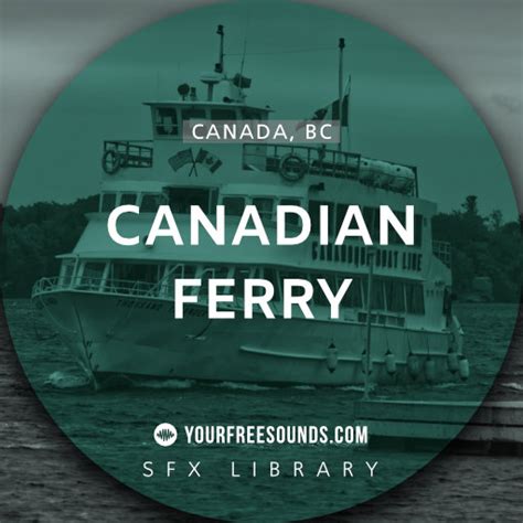 Canadian Ferry (incl. Ship Horn Sound Effect!) - yourfreesounds.com