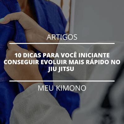 Dicas Para Voc Iniciante Conseguir Evoluir Mais R Pido No Jiu Jitsu