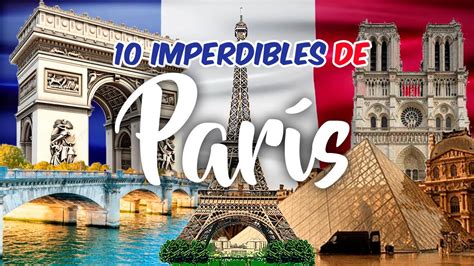 10 Lugares imperdibles de París Francia Qué hacer en París