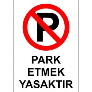 Park Etmek Yasaktır İş Güvenliği Levhaları 3371 Uyarı Levhaları