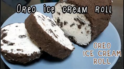 Oreo Ice Cream Roll Youtube