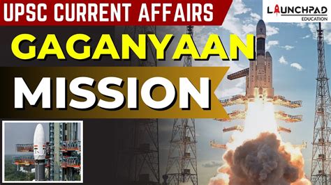 Gaganyaan Mission Explained In Detail Isro Manned Mission Upsc