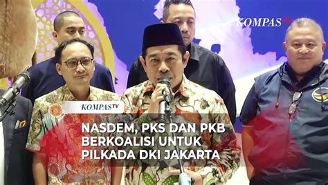 PKS Nasdem Dan PKB Siap Berkoalisi Untuk Pilkada DKI Jakarta 2024