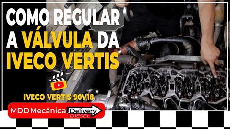 COMO REGULAR A VÁLVULA DO MOTOR DA IVECO VERTIS 90V18 YouTube