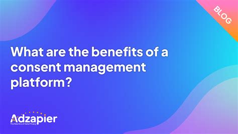 What Are The Benefits Of A Consent Management Platform