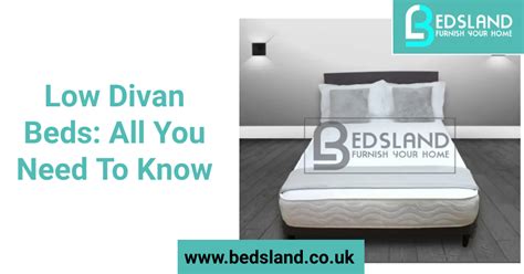 Low Divan Beds Details :All you Need To know | Bedsland Furniture