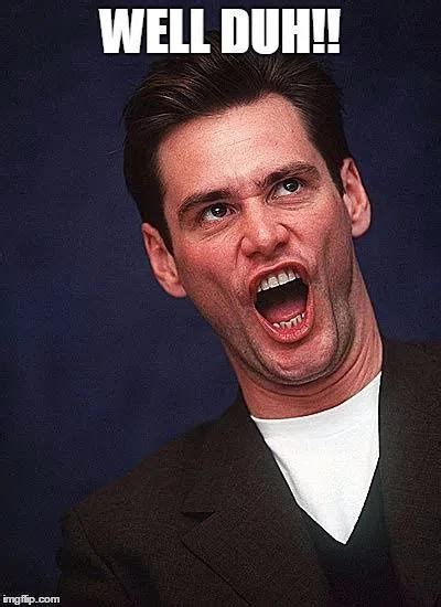 Duh Jim Carrey Memes - Piñata Farms - The best meme generator and meme maker for video & image memes