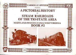 A Pictorial History Of Steam Railroads Of The Tri State Area Maryland