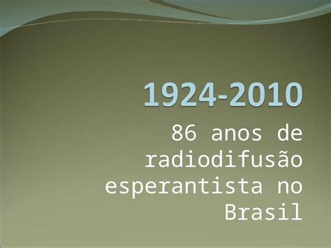 Ppt Anos De Radiodifus O Esperantista No Brasil A Trajet Ria Da