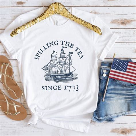 Funny Th Of July Shirt Spilling The Tea Since Veterans Gift