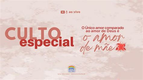 Ipda Ao Vivo Culto Especial Ao Dia Das M Es Igreja Deus Amor De