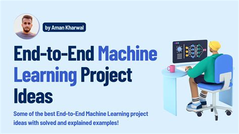 End To End Machine Learning Project Ideas Aman Kharwal