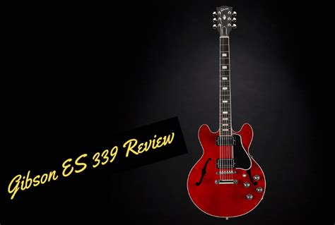 Gibson Es 339 Review Is It The Right One For Your Style Guitar Space