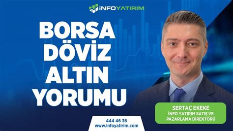 Sertaç Ekeke den BORSA DÖVİZ ALTIN Yorumu 15 Aralık 2023 Tarihli