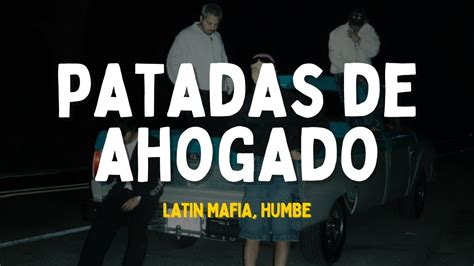 Latin Mafia Humbe Patadas De Ahogado Letra Dale Abr Zame Otro