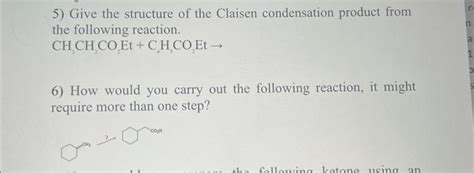 Solved Give The Structure Of The Claisen Condensation Chegg