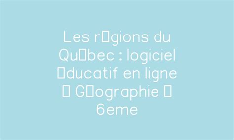 Les régions du Québec : exercice gratuit en ligne – Géographie – 6eme ...