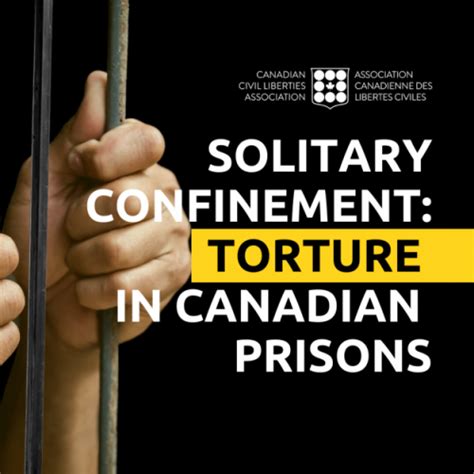 Justice Vs Solitary Confinement Torture In Canadian Prisons Ccla