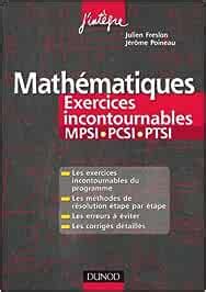 Math Matiques Les Exercices Incontournables Mpsi Pcsi Ptsi Freslon J