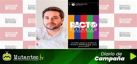 Cristian Le N Es El Candidato Oficial Del Pacto Hist Rico En Facatativ