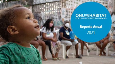 ONU Habitat ONU Habitat Reporte Anual 2021