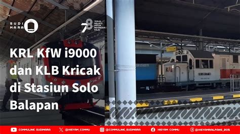 Krl Kfw I Dan Klb Kricak Di Stasiun Solo Balapan Youtube