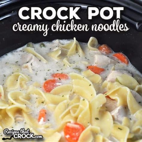 Creamy Crock Pot Chicken Noodles Recipes That Crock