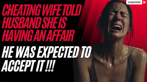 Cheating Wife Tells She Is Having An Affair Wants Husband To Accept It