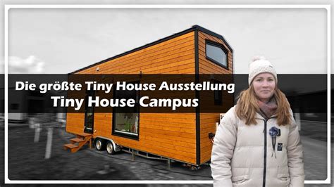 größte Tiny House Ausstellung Tiny House Campus YouTube