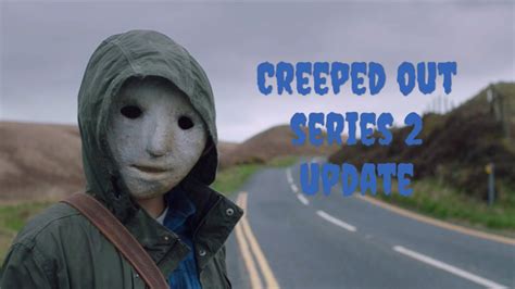 Creeped Out Series 2 Update Youtube