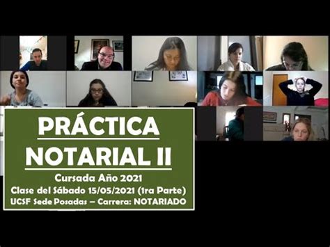 Clase PRÁCTICA NOTARIAL II Sábado 15 05 2021 1 parte Año 2021