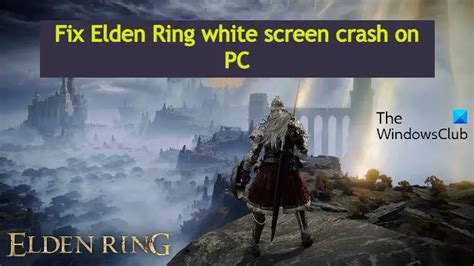 Fix Elden Ring White Screen Crash On Startup In Windows Pc Thewindowsclub