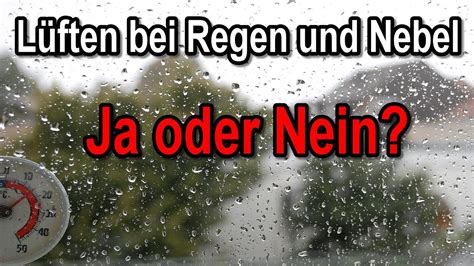 L Ften Bei Regen Oder Nebel Ist Das Sinnvoll Nicht L Ften Bei Hoher